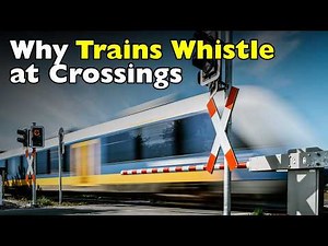 Why Do Trains Whistle at Crossings? [ID0716]