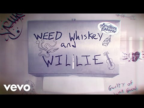 Brothers Osborne - Weed, Whiskey, and Willie (Official Lyric Video)