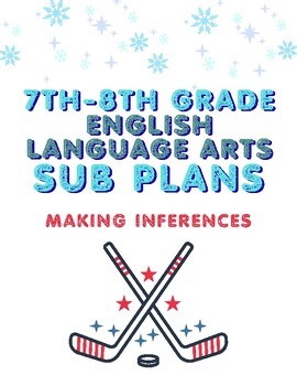 Print and Go SUB PLANS Making Inferences Grades 7th-8th