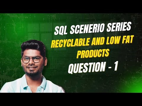 LeetCode SQL Scenario Question Explained | Recyclable and Low Fat Products | Question 1