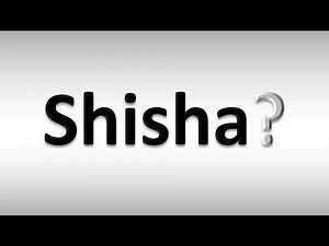 How to Pronounce Shisha