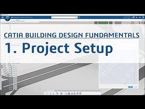 1. CATIA Building Design Fundamentals Part 1/8 - Project Setup