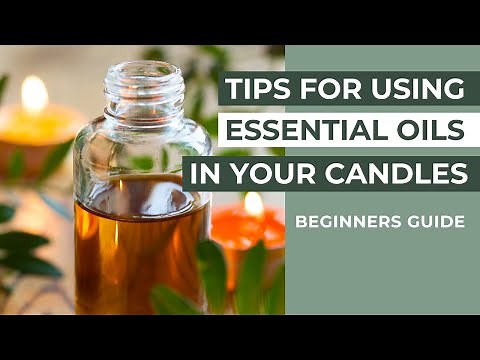 Top Tips For Using Essential Oils In Your Candles For Beginners / DIY Candle Making At Home