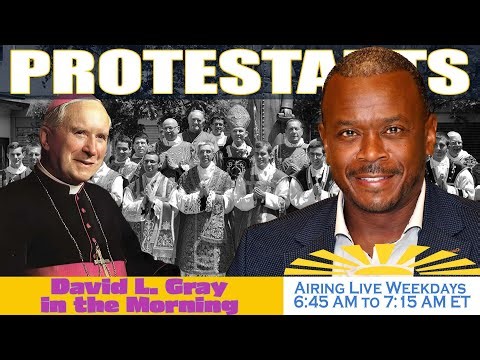 The FSSPX to Become a Protestant Denomination | David L. Gray in the Morning