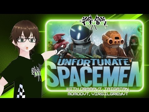 Unfortunate Spacemen | with DramaVT, MomooVT Taigatan and VirgilGreyVT