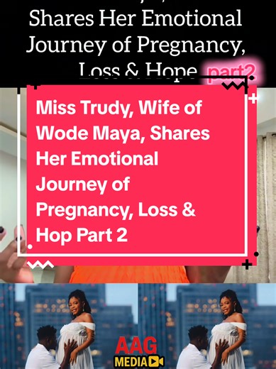 Miss Trudy, Wife of Wode Maya, Shares Her Emotional Journey of Pregnancy, Loss & Hope #MissTrudy #WodeMaya #PregnancyJourney #MiscarriageAwareness #LossAndHope