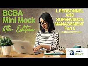 BCBA Mini Mock Exams 6th Edition - I. Personnel Supervision and Management [Part 2] ABA Exam Review