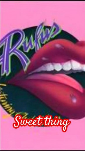 Rufus featuring Chaka Khan "Sweet Thing"