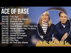 The Best of Ace Of Base Album Ever - Ace Of Base Greatest Hits Playlist Of All Time