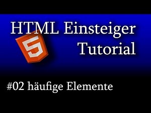 HTML5 Tutorial für Anfänger #02 häufige HTML-Elemente und ihre Bedeutung [1080p HD]