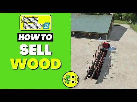 Farming Simulator 22 How to Sell Wood