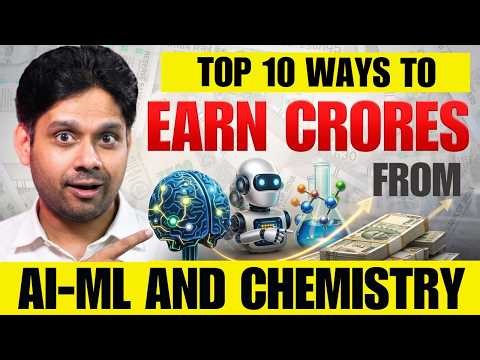 Top 10 Ways to Earn CRORES from AI, ML & Chemistry
