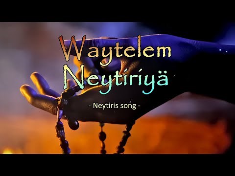 Waytelem Neytiriyä - The song from Neytiri from "Avatar 2 - The way of water"