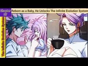 The Infinite Evolution System | CH 37 | Reborn as a Baby, He Unlocks The Infinite Evolution System