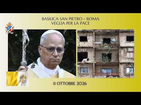 PRAYER VIGIL FOR PEACE - ST. PETER'S BASILICA - ROME - 10/11/2026