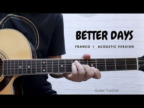 PART 1 - BETTER DAYS I FRANCO I ACOUSTIC I GUITAR TUTORIAL