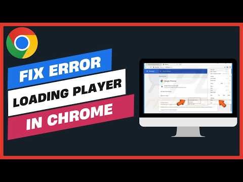 How to Fix Error Loading Player in Chrome