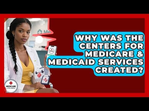 Why Was the Centers for Medicare & Medicaid Services Created? | Medicare Made Simple Guide News
