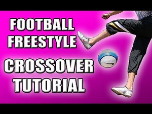 Crossover TUTORIAL - Learn Freestyle Football / Soccer Trick