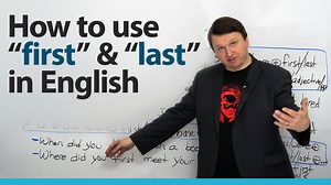 How to use “first” and “last” in English sentences