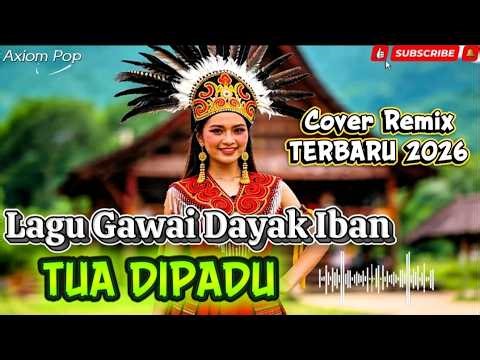 TUA DIPADU - COVER DJ REMIX FULL BASS 🔥 LAGU DAYAK IBAN TERBARU 2026 | AXIOM POP