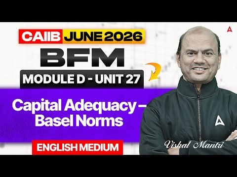 CAIIB June 2026 | BFM Module D | UNIT 27 Capital Adequacy – Basel Norms | Vishal Mantri