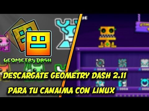 COMO DESCARGAR GEOMETRY DASH v2.11 PARA CANAIMA CON LINUX