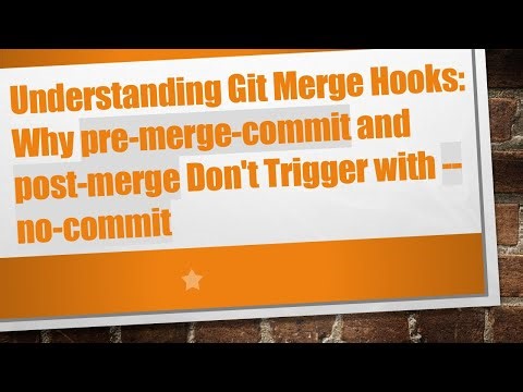 Understanding Git Merge Hooks: Why pre-merge-commit and post-merge Don't Trigger with --no-commit