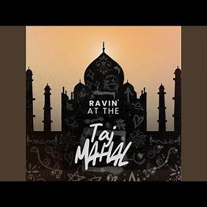 Ravin' At The Taj Mahal