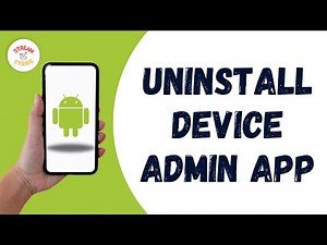 How to uninstall a device administrator app that won't deactivate on android phone