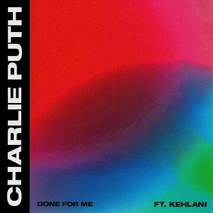 Charlie Puth Feat. Kehlani - Done For Me
