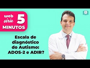 Escala de diagnóstico do Autismo: ADOS-2 E ADIR | 5 Minutos