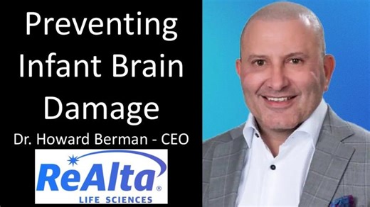 A New Hope for Newborn Brain Injury - Dr. Howard Berman - CEO, ReAlta Life Sciences | Ira S. Pastor