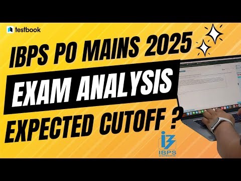 IBPS PO Mains 2025 Exam Analysis & Review | IBPS PO Mains 2025 Expected Cutoff | IBPS PO | Testbook