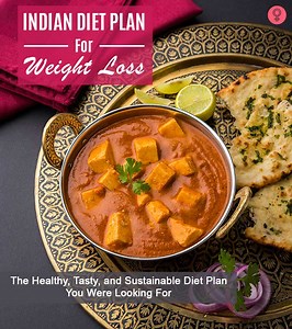 Indian Diet Plan For Weight Loss: 4-Week Doctor-Approved Plan