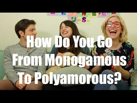 How Do You Go From Monogamous To Polyamorous? / Just Between Us