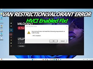 HVCI Enabled Valorant Windows 11 Fixed!