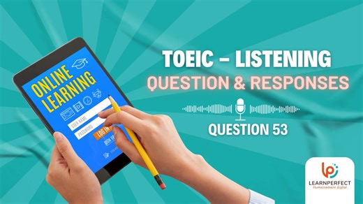 TOEIC - Question and Responses - Q53