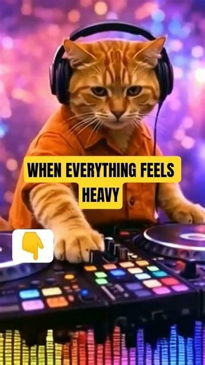 WHEN EVERYTHING FEELS HEAVY