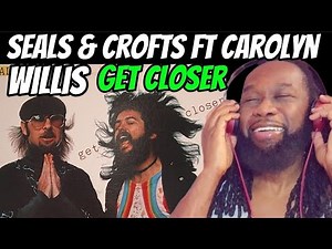 SEALS AND CROFTS Featuring CAROLYN WILLIS Get Closer REACTION - First time hearing