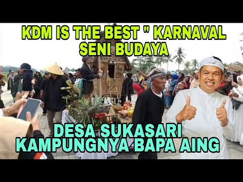 KDM IS THE BEST " KARNAVAL SENI BUDAYA DESA SUKASARI KAMPUNGNYA BAPA AING