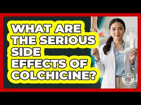 What Are The Serious Side Effects Of Colchicine?