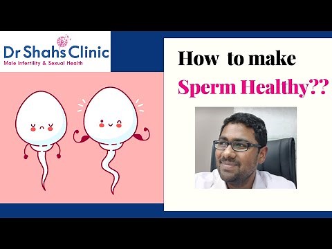 How to make sperm healthy? 7 tips to produce healthy sperm for pregnancy - Dr Shahs Clinic
