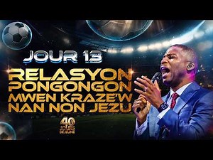 Relasyon Pongongon Mwen Krazew Nan Non Jezu | 40 Jours de Jeûne | Jour 13 | Gregory Toussaint