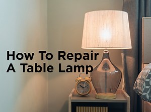 How to Repair a Table Lamp [Video] — 1000Bulbs Blog
