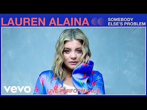 Lauren Alaina - Somebody Else’s Problem (Live Performance) | Vevo
