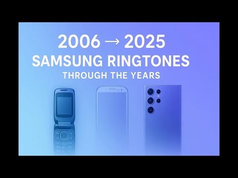 Samsung Ringtones Through the Years 2006–2025