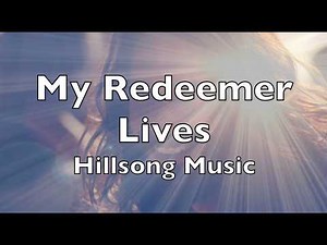 My Redeemer Lives (lyrics) Hillsong Worship LIVE