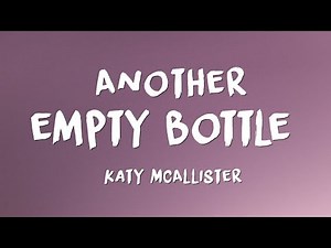 Katy McAllister - Another Empty Bottle (lyrics)