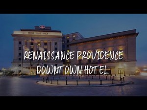 Renaissance Providence Downtown Hotel Review - Providence , United States of America